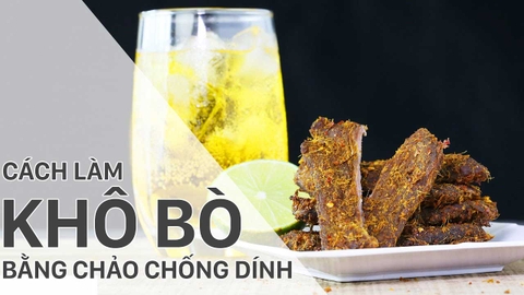 Cách làm khô bò miếng bằng chảo chống dính nhâm nhi ngày Tết