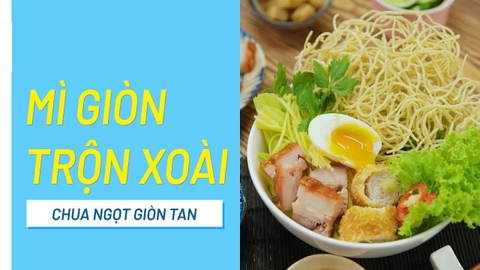 Cách làm mì giòn trộn xoài chua ngọt giòn tan dễ làm tại nhà