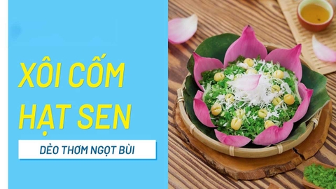 Cách làm xôi cốm hạt sen dẻo bùi thơm ngon dễ làm tại nhà