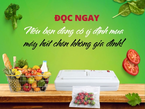 Đọc Ngay Nếu Bạn Đang Có Ý Định Mua Máy Hút Chân Không Gia Đình!