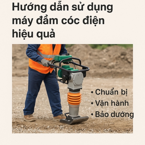 Làm Sao Để Sử Dụng Máy Đầm Cóc Điện Hiệu Quả Nhất?