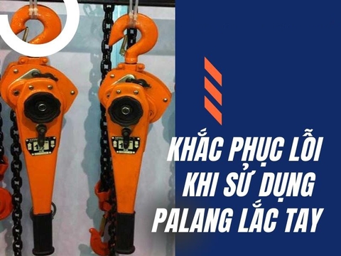 Khắc Phục Ngay Các Lỗi Rất Thường Gặp Khi Sử Dụng Palang Lắc Tay