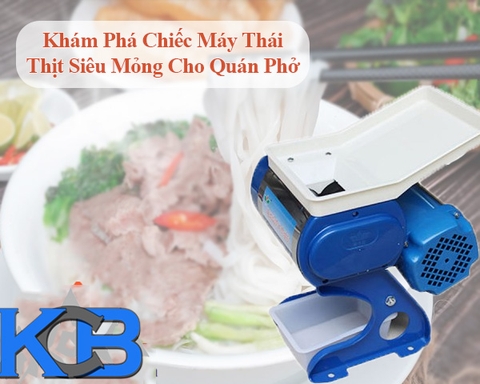 Khám phá chiếc máy thái thịt siêu mỏng cho quán phở