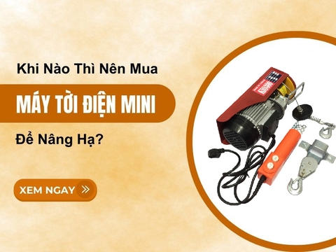 Khi nào thì nên mua máy tời điện mini để nâng hạ?