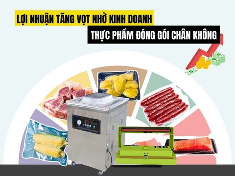 Lợi nhuận tăng vọt nhờ kinh doanh thực phẩm đóng gói chân không