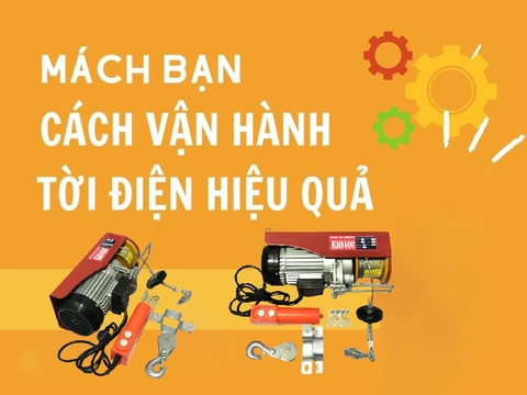 Mách bạn cách vận hành tời điện hiệu quả