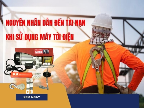 Nguyên nhân dẫn đến tai nạn lao động khi sử dụng tời điện