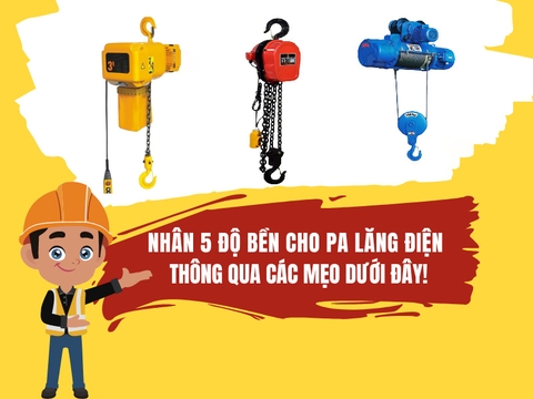 Nhân 5 độ bền cho pa lăng điện thông qua các mẹo dưới đây!