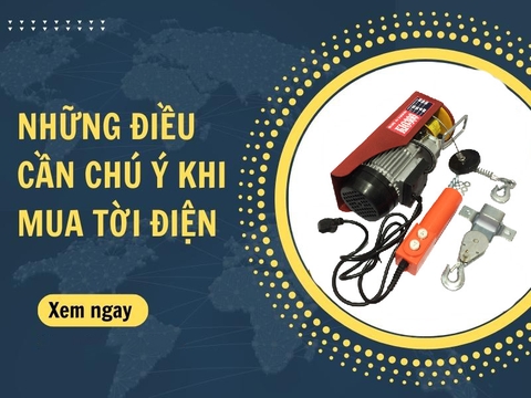 Mua máy tời điện cần phải chú ý điều gì?