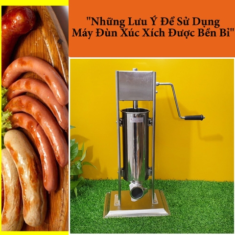 Những Lưu Ý Để Sử Dụng Máy Đùn Xúc Xích Được Bền Bỉ