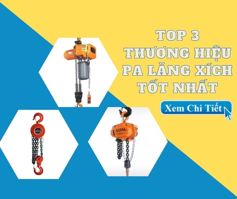 Top 3 thương hiệu pa lăng xích tốt nhất hiện nay