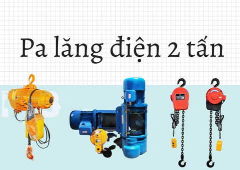 Top 3 pa lăng điện 2 tấn đáng mua nhất năm 2021