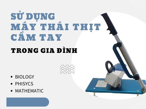 Sử dụng máy thái thịt bằng tay trong hộ gia đình