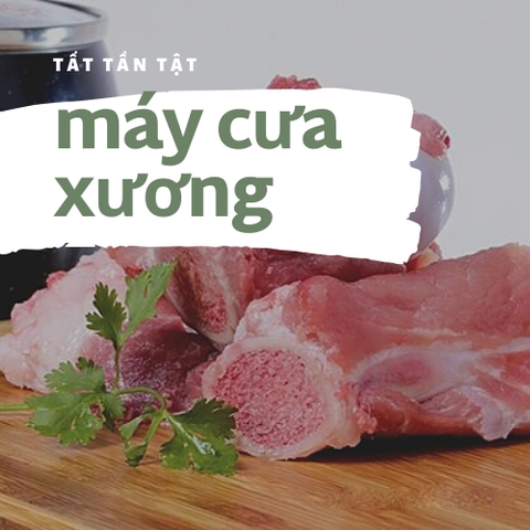 Những điều cần biết về máy cưa xương