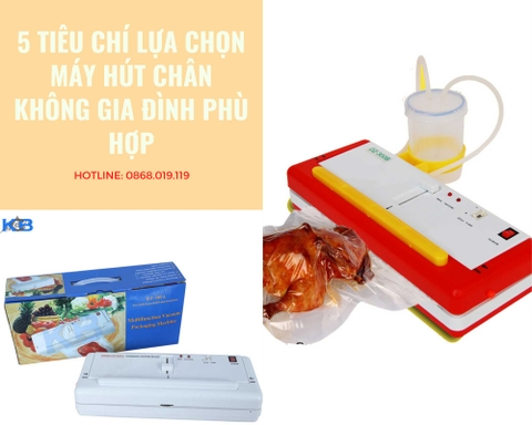 5 tiêu chí để lựa chọn máy hút chân không gia đình phù hợp nhất