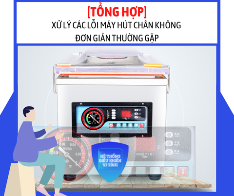 [TỔNG HỢP] XỬ LÝ CÁC LỖI MÁY HÚT CHÂN KHÔNG GIA ĐÌNH ĐƠN GIẢN THƯỜNG GẶP