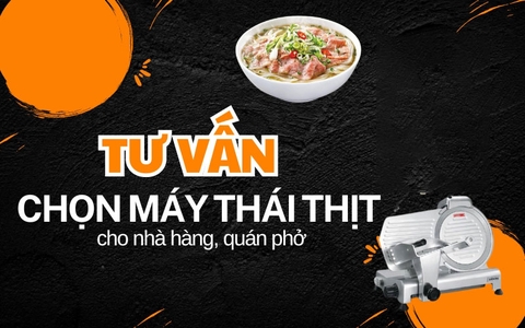Tư Vấn Chọn Máy Thái Thịt Cho Nhà Hàng, Quán Phở