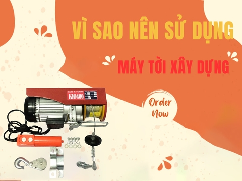 Vì sao nên sử dụng máy tời xây dựng