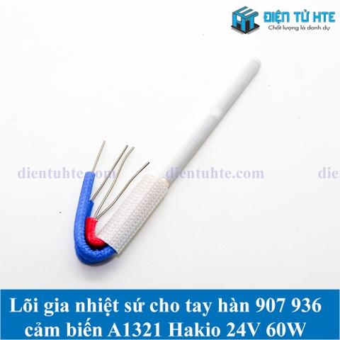 Lõi gia nhiệt sứ cho tay hàn 907 936 cảm biến A1321 Hakio 24V 60W