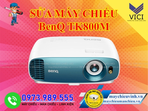 Sửa chữa máy chiếu BenQ TK800M uy tín tại Hà Nội