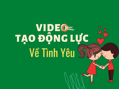 Video tạo động lực về Tình yêu