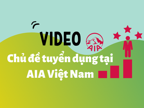 Video chủ đề tuyển dụng tại Công ty Bảo hiểm AIA Việt Nam