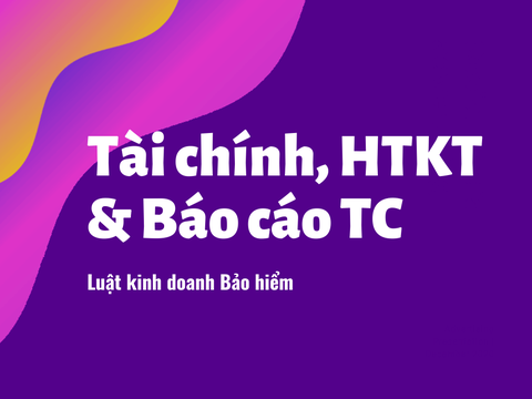 Luật kinh doanh bảo hiểm: Tài chính, hạch toán kế toán và báo cáo tài chính