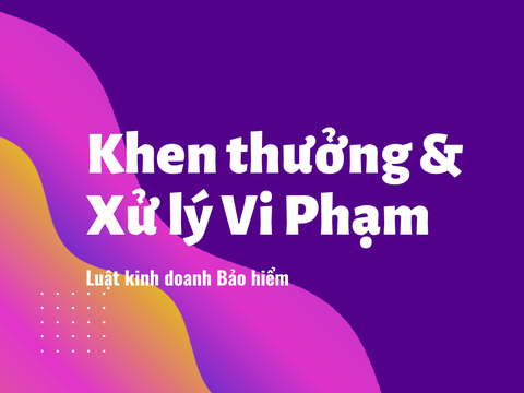 Luật kinh doanh bảo hiểm: Khen thưởng và xử lý vi phạm