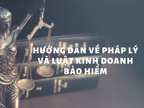 Hướng dẫn về pháp lý và Luật kinh doanh bảo hiểm cho tư vấn viên mới vào nghề.