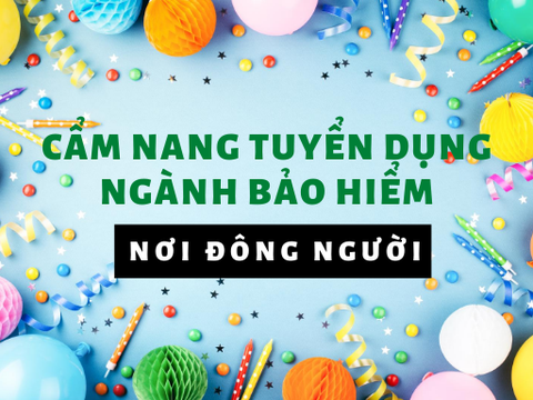 Bí quyết tuyển dụng tư vấn viên Bảo hiểm mới nơi đông người theo cách tinh tế nhất!