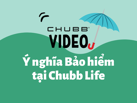 Video Ý nghĩa Bảo hiểm tại Công ty Bảo hiểm Chubb Life Việt Nam