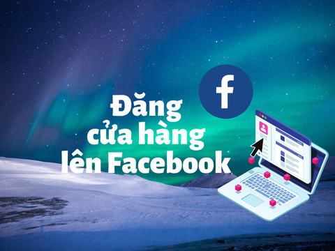 Cách thức tạo một bài đăng hấp dẫn lên Facebook hoặc Fanpage