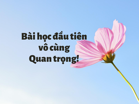 Bài học đầu tiên vô cùng quan trọng