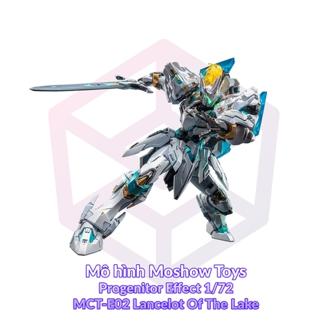 Mô hình Moshow Toys Progenitor Effect 1/72 MCT-E02 Lancelot Of The Lake [3GD]