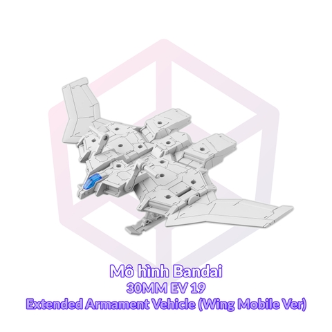 Mô hình Bandai 30MM EV 19 Extended Armament Vehicle (Wing Mobile Ver) 1/144 [GDB] [30MM]