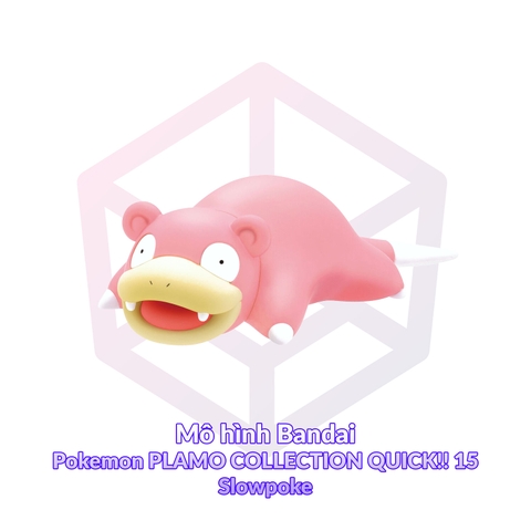 Mô hình Bandai Pokemon PLAMO COLLECTION QUICK!! 15 Slowpoke [GDB]