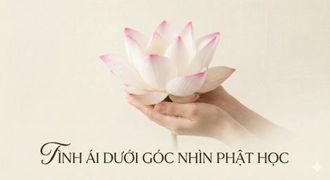 Tùy bút: TÌNH ÁI DƯỚI GÓC NHÌN PHẬT HỌC