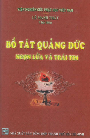 Bồ Tát Quảng Đức Ngọn Lửa Và Trái Tim - Lê Mạnh Thát Chủ Biên