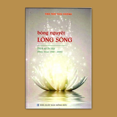 BÓNG NGUYỆT LÒNG SÔNG (Pháp thoại 1990-2000) - Thích Nữ Trí Hải