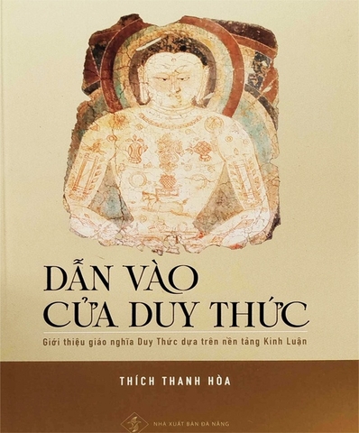DẪN VÀO CỬA DUY THỨC - Giới Thiệu Giáo Nghĩa Duy Thức Dựa Trên Nền Tảng Kinh Luận - Thích Thanh Hòa