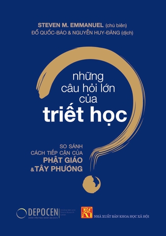 Sách mới - NHỮNG CÂU HỎI LỚN CỦA TRIẾT HỌC – So sánh cách tiếp cận của Phật giáo và Tây phương