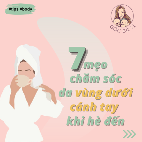 7 MẸO CHĂM VÓC VÙNG DƯỚI CÁNH TAY KHI HÈ TỚI