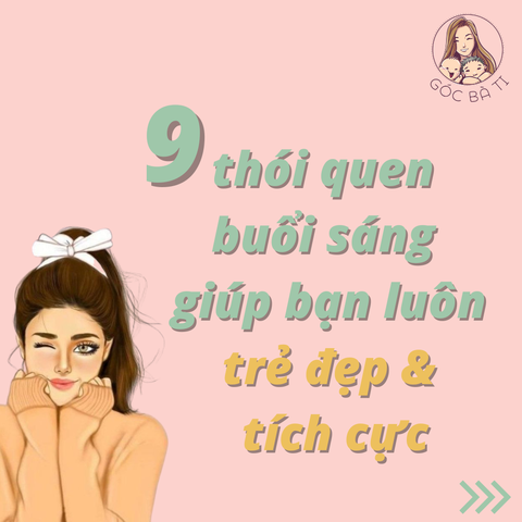 9 THÓI QUEN BUỔI SÁNG GIÚP BẠN LUÔN TRẺ ĐẸP VÀ TÍCH CỰC