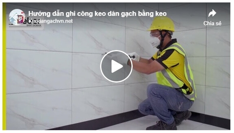 Hướng dẫn các bước thi công dán gạch bằng keo Weber