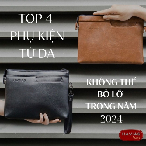 TOP 4 PHỤ KIỆN TỪ DA BẠN KHÔNG NÊN BỎ QUA NĂM 2024
