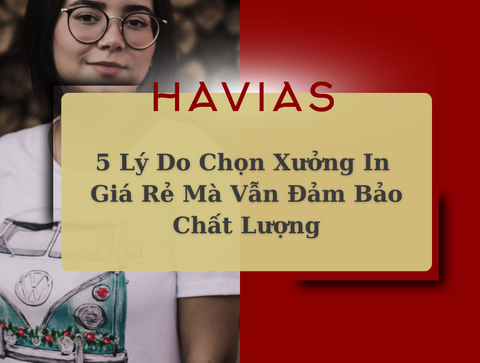 5 Lý Do Chọn Xưởng In Giá Rẻ Mà Vẫn Đảm Bảo Chất Lượng