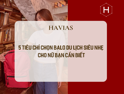 5 tiêu chí chọn balo du lịch siêu nhẹ cho nữ bạn cần biết