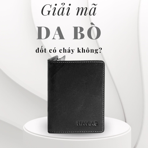 GIẢI MÃ DA BÒ ĐỐT CÓ CHÁY KHÔNG?
