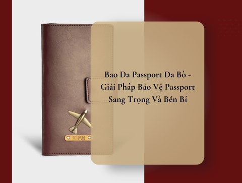 Bao Passport Da Bò - Bảo Vệ Passport Sang Trọng Và Bền Bỉ