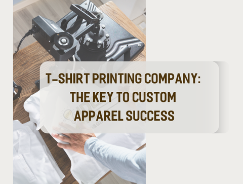 T-shirt Printing Company: The Key to Custom Apparel Success